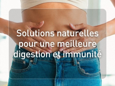 Solutions naturelles pour une meilleure digestion et immunité