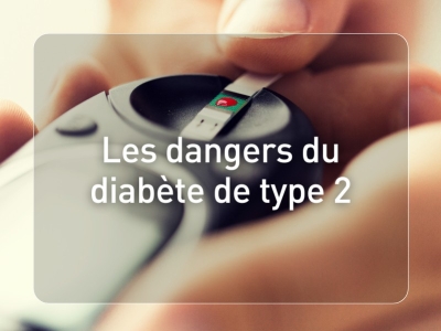 Les dangers du diabète type 2